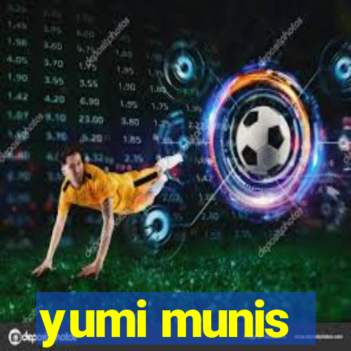 yumi munis